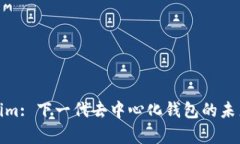 : Tokenim: 下一代去中心化钱